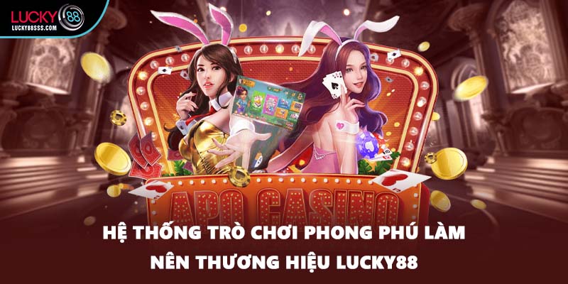 Hệ thống trò chơi phong phú làm nên thương hiệu LUCKY88